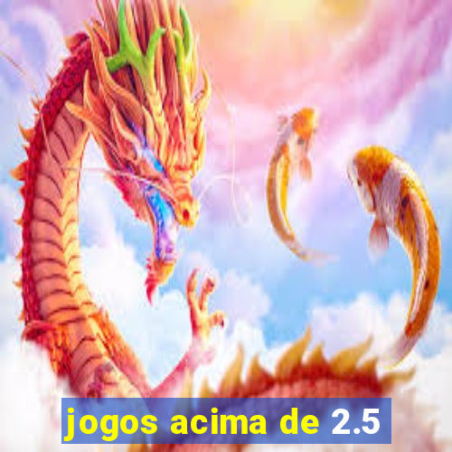 jogos acima de 2.5